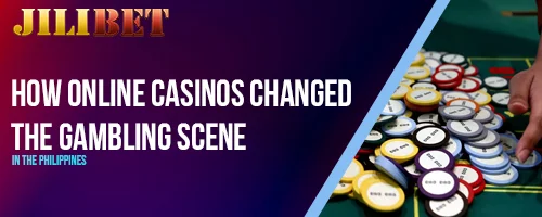 How Online Casinos Changed the Gambling Scene in the Philippines